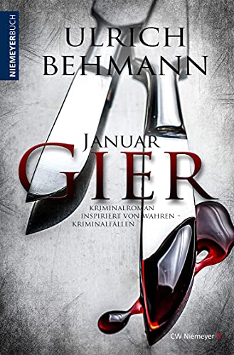 Januargier: Kriminalroman inspiriert von wahren Kriminalfällen von CW Niemeyer Buchverlage GmbH